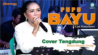 PUPU BAYU // COVER TENGDUNG // BUNDA MUMUN GROUP