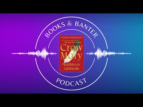 Books & Banter podcast: Crow Mary by Kathleen Grissom