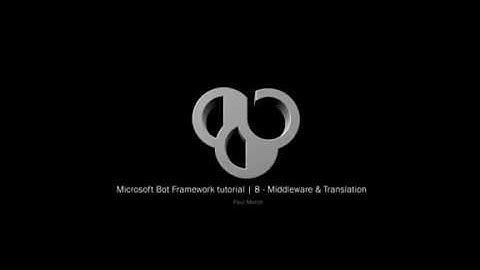 Bot Framework - Episode 8 Middleware & Translation
