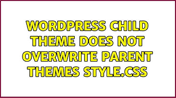 Wordpress: Child theme does not overwrite parent themes style.css (4 Solutions!!)