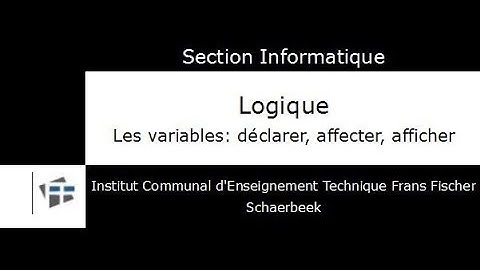 Les variables. Déclarer, Affecter, Afficher
