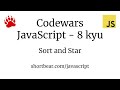 Codewars - Javascript - Sort and Star