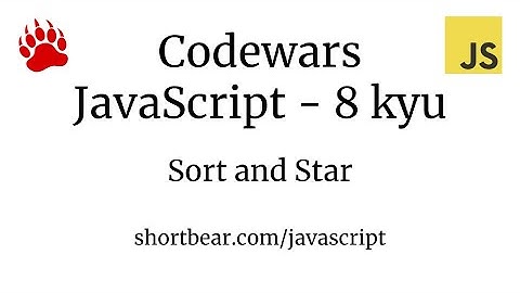 Codewars - Javascript - Sort and Star