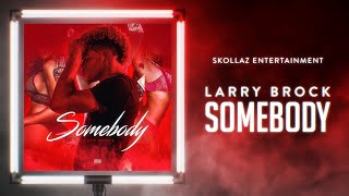 Larry Brock-Somebody (Official video)