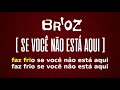 Broz   se voc no est aqui  karaok com letras