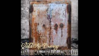 Black Magnolia - Fields Are Burning