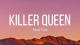 Killer Queen (Lyrics) - Mad Tsai