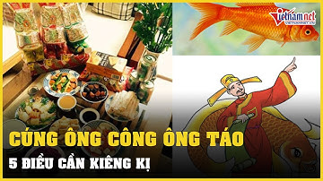 5 kiêng kị khi cúng ông Công ông Táo nếu không muốn bất kính | Vietnamnet