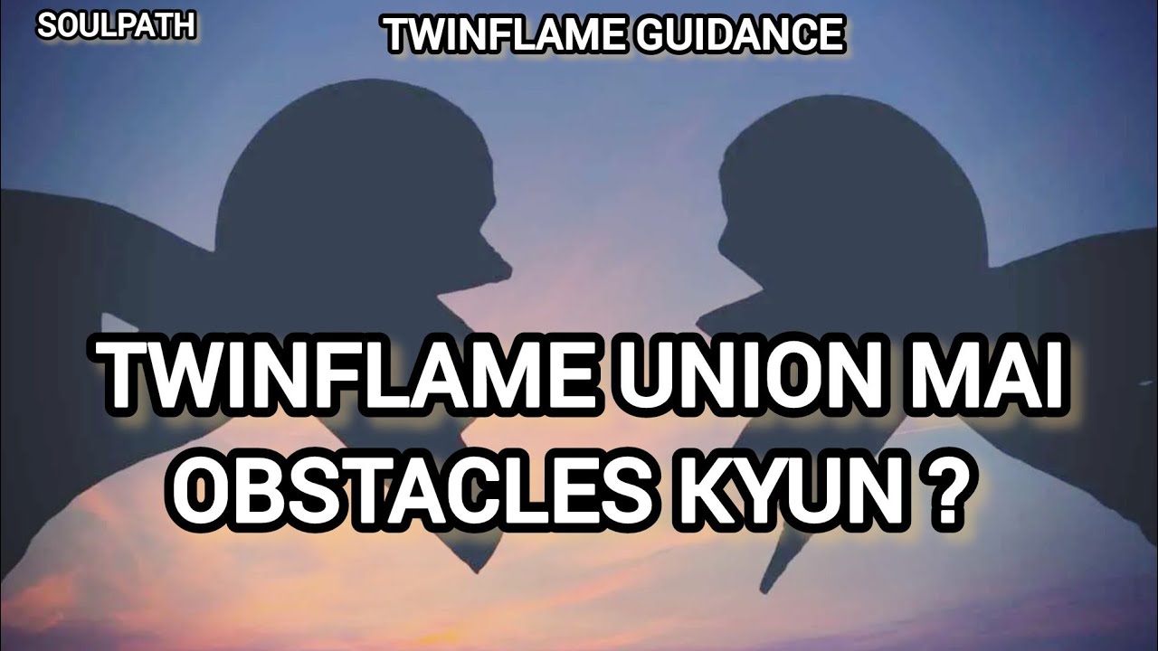 Twin Flame Union Ruk Raha Hai? | Major Obstacles Aur Kya Karna Hai?