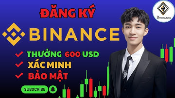 Binance | Hướng Dẫn Đăng Ký Tài Khoản Binance 2025 (Thưởng 600$)