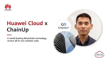 Huawei Cloud x ChainUp