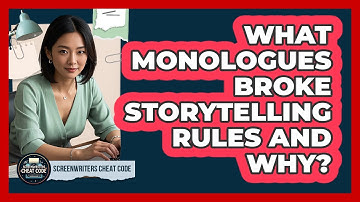 What Monologues Broke Storytelling Rules And Why? - Screenwriter