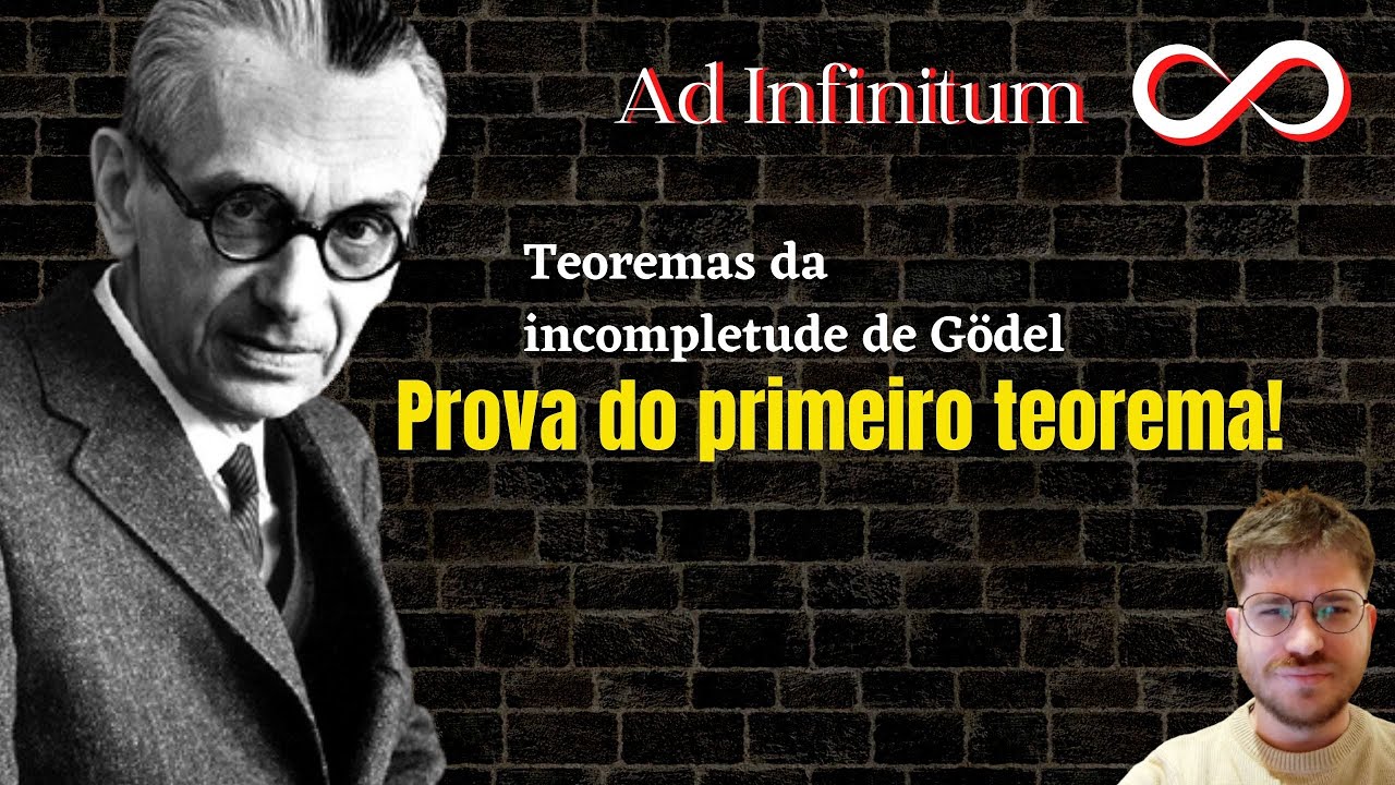 Prova do primeiro teorema da incompletude - Teoremas da incompletude de Gödel (parte 16)