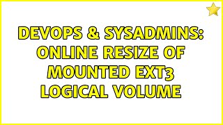 Celebrity DevOps & SysAdmins: Online resize of mounted ext3 logical volume (3 Solutions!!) Net Worth