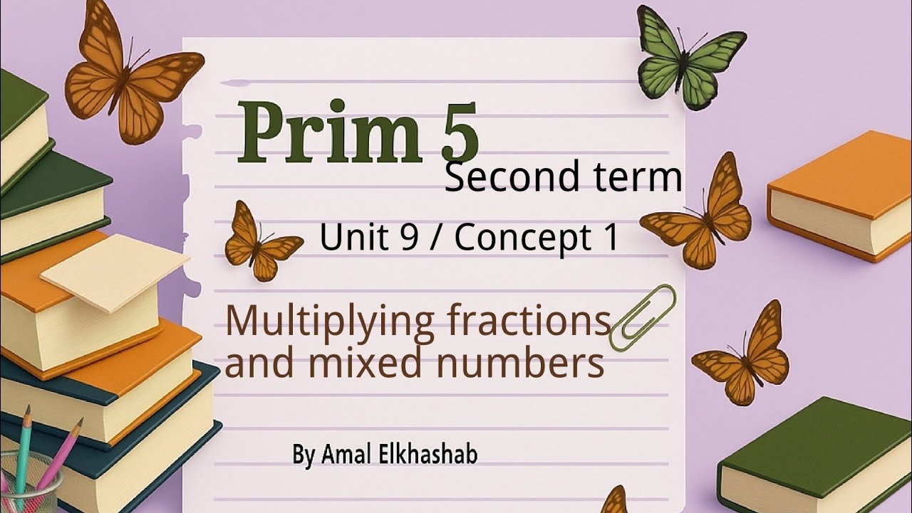 Prim.5 / Unit 9 / Concept 1 / Multiplying fractions and mixed numbers