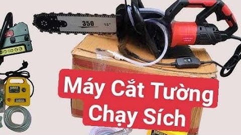Máy Cắt Tường - Cắt Bê Tông Chạy Lam Sích -Máy cắt Lam Sích