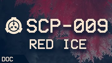 SCP-009 - Red Ice 🔴 : Object Class - Euclid : Self-Replicating SCP