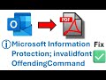 How to fix Microsoft Information Protection, Invalidfont or OffendingCommand Print Email to PDF
