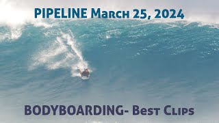 Pipeline • Best Clips • March 25, 2024 • Bodyboarding
