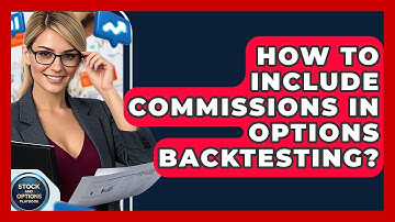 How To Include Commissions In Options Backtesting? - Stock and Options Playbook