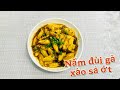 Món chay tui làm- Tập 115 - Nấm đùi gà xào sả ớt, ăn với cơm ngon tuyệt.