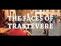 The Faces of Trastevere