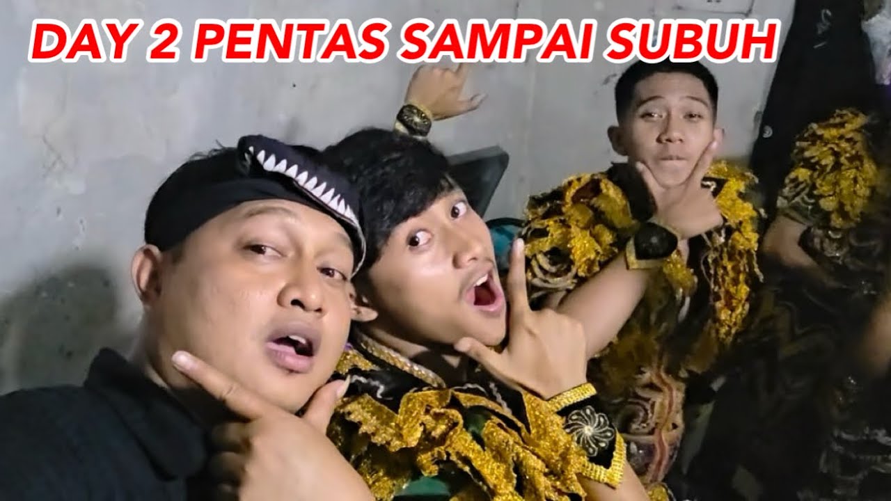 DAY 2 PENTAS SAMPAI SUBUH