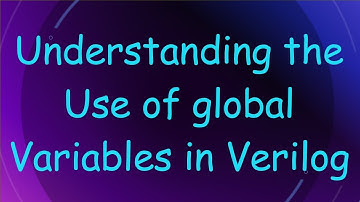 Understanding the Use of global Variables in Verilog