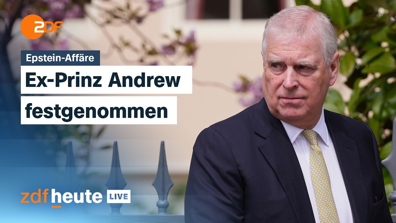 Folge der Epstein-Files: Was die Festnahme von Andrew Mountbatten-Windsor bedeutet | ZDFheute live