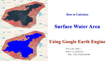 How to Calculate Surface Water Area Using Google Earth Engine