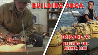 Building ORCA - Episode 7: Drilling the center line for bolting