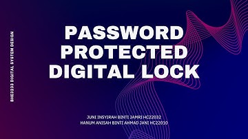 BHE3523 DIGITAL SYSTEM DESIGN | PROJECT | FPGA | PASSWORD PROTECTED DIGITAL LOCK