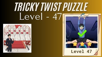 Tricky Twist Puzzle Level 47 | Tricky Twist Level 47 Walkthrough