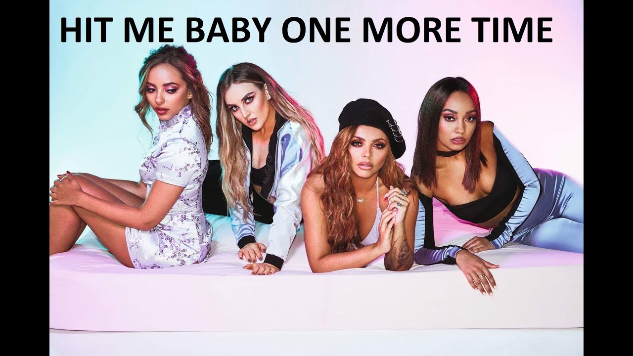 Hit Me Baby One More Time Deutsch little mix ♦ hit me baby one more time - YouTube