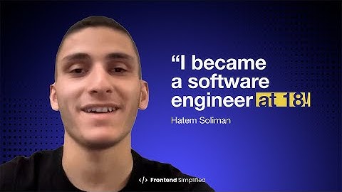 Frontend Simplified Review - Hatem became a Software Engineer before graduating High School
