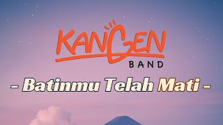 Kangen Band - Batinmu Telah Mati (Lyrics/Lirik Lagu)