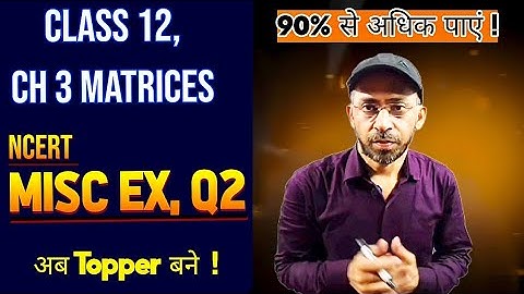 Class 12 Miscellaneous Exercise Chapter 3 Q2 | Miscellaneous Chapter 3 Q2 Class 12 Math