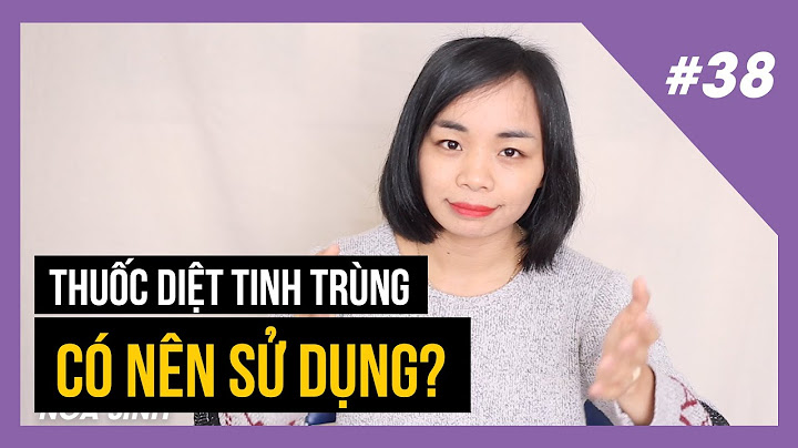 Tác dụng phụ của thuốc diệt tinh trùng là gì năm 2024