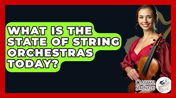 What Is The State Of String Orchestras Today? - Classical Serenade
