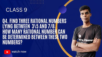@ptsclassesQ4. Find three rational number lying between 3/5 and 7/8.