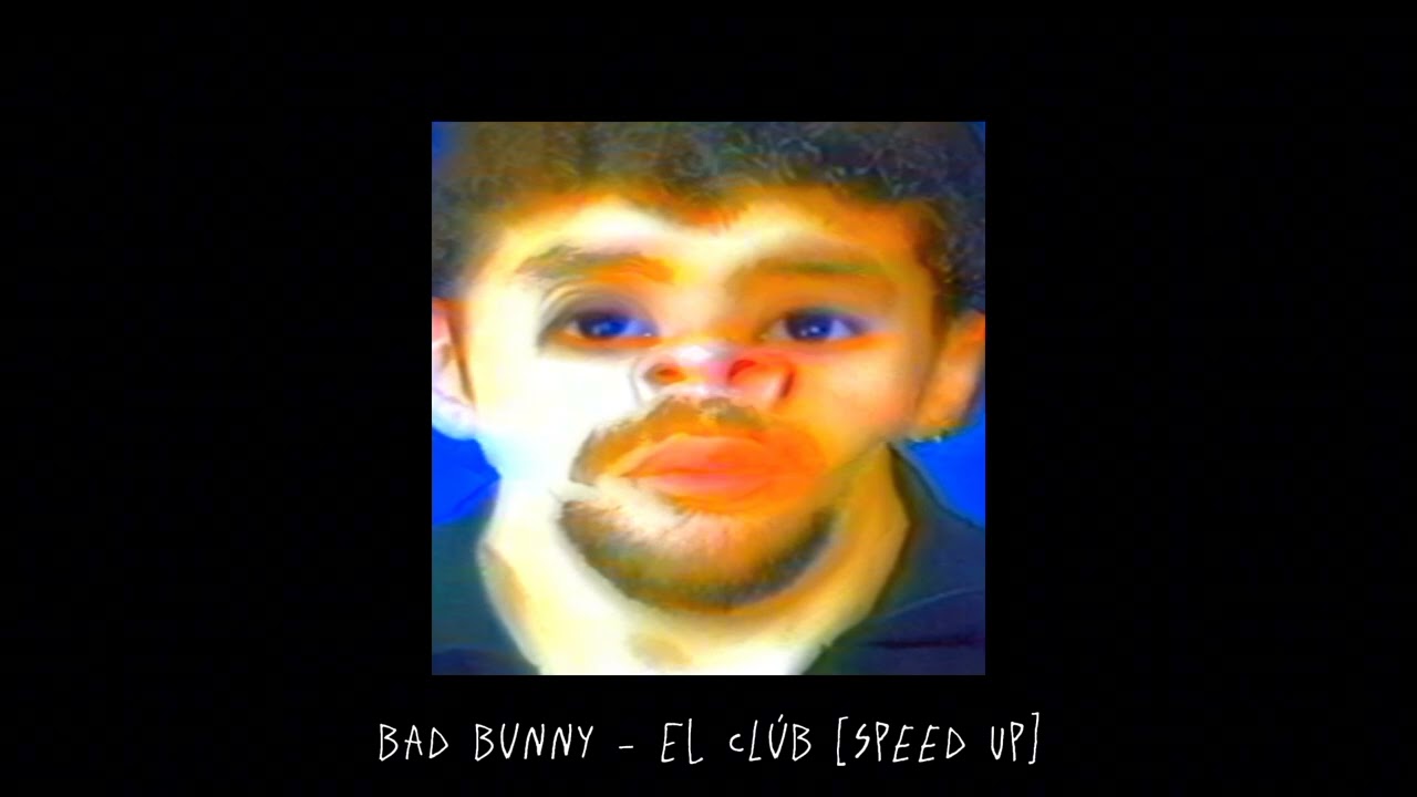 Bad Bunny - El CLúB [Speed Up]