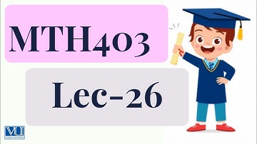 MTH403 Lec26