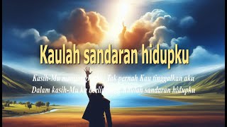Download Lagu Kaulah sandaran hidupku - Lagu Rohani Kristen MP3