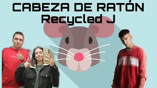 REACCIÓN a Recycled J - CABEZA DE RATÓN