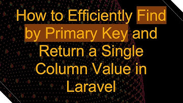 How to Efficiently Find by Primary Key and Return a Single Column Value in Laravel