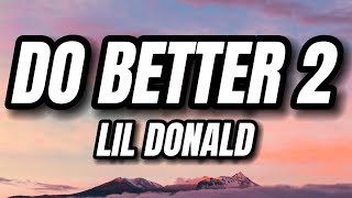 Lil Donald - Do Better 2 Lyrics