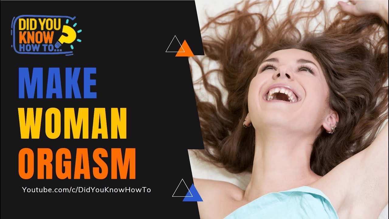 Did you know how to make women orgasm in three immortal rules? - YouTube