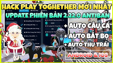 HACK PLAY TOGETHER 2.22.0 Mới Nhất | Full Chức Năng VIP Miễn Phí 100% Cho iOS & Android 🔥
