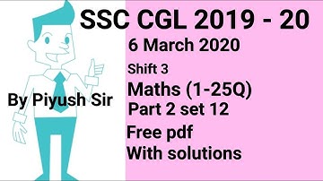 SSC CGL (2019-20)-MATHS-06 March 2020-Shift 3-Part 2//Full Paper Solution// By Piyush Sir.