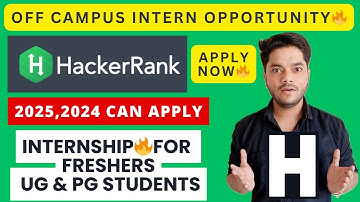 HackerRank Internship 2024 - 2025 Batch 🔥 | Apply Now for Software Development Engineer Intern (SDE)